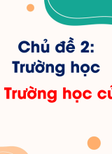 Chủ đề 2. Bài 5. Trường học của em